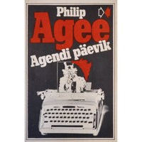 Philip Agee Agendi päevik. Ameerika Luure Keskagentuuri tegevusest
