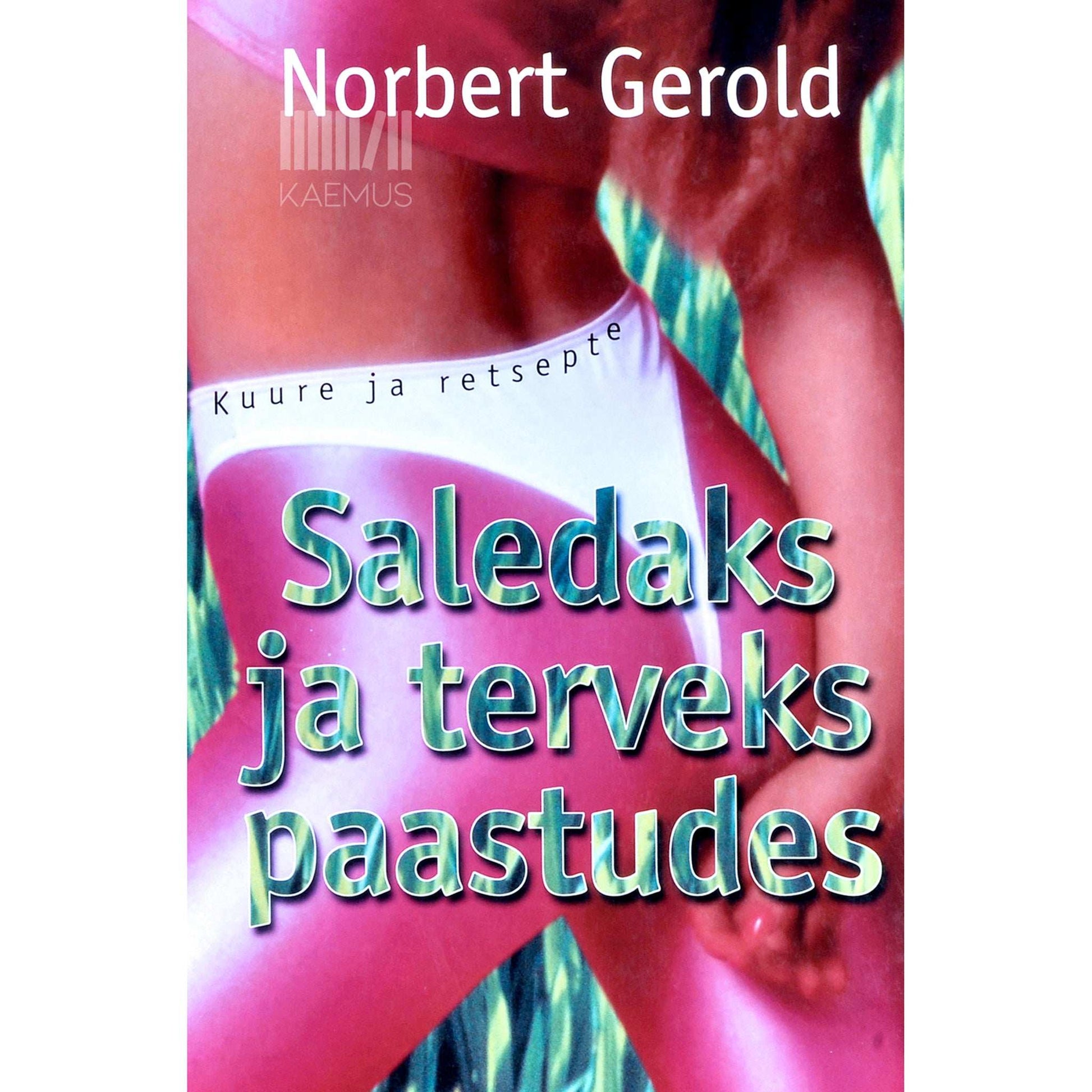 Nobert Gerold - Saledaks ja terveks paastudes. Kuure ja retsepte