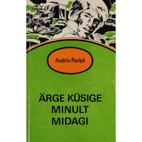 Andris Purinš Ärge küsige minult midagi