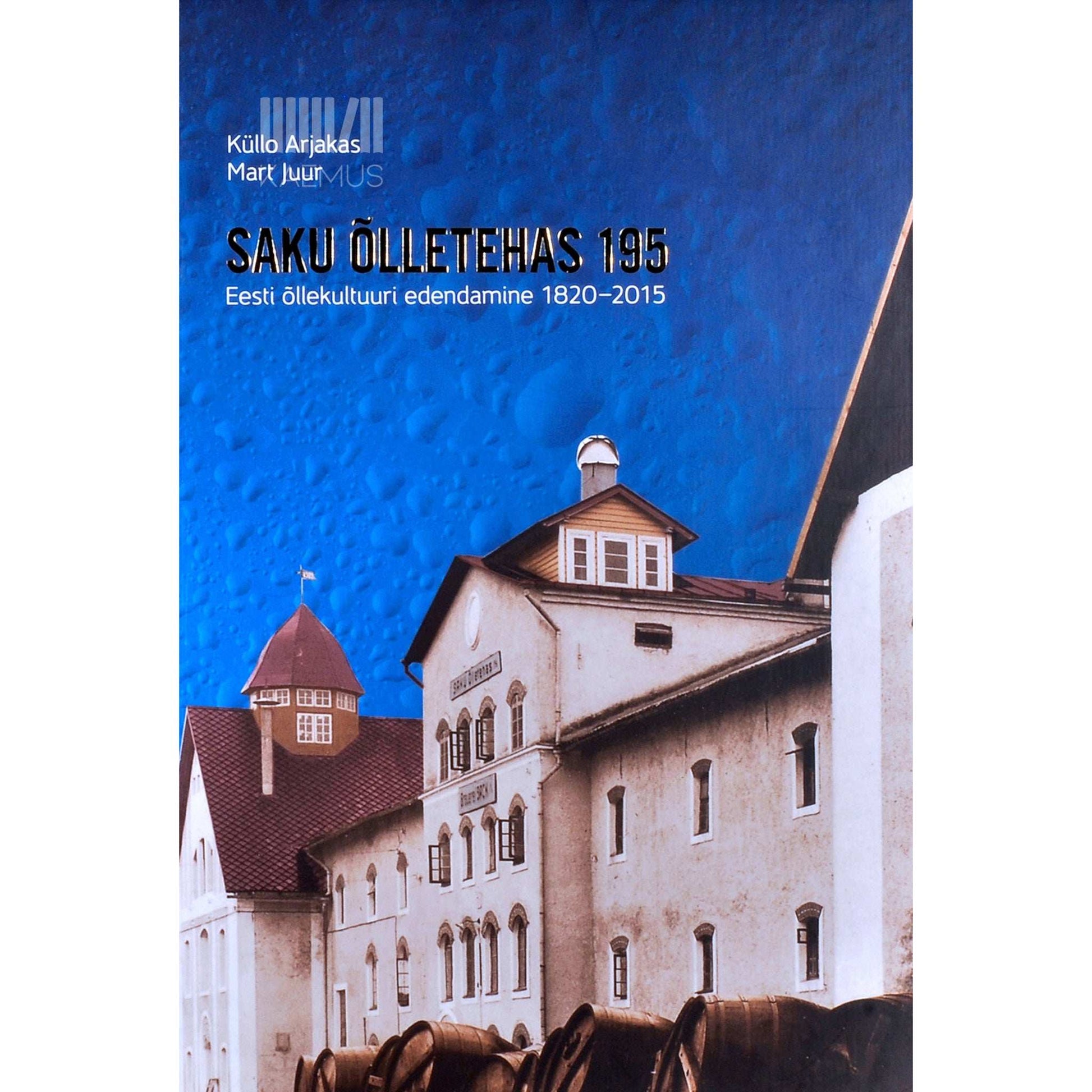 Küllo Arjakas - Saku Õlletehas 195. Eesti õllekultuuri edendamine 1820-2015