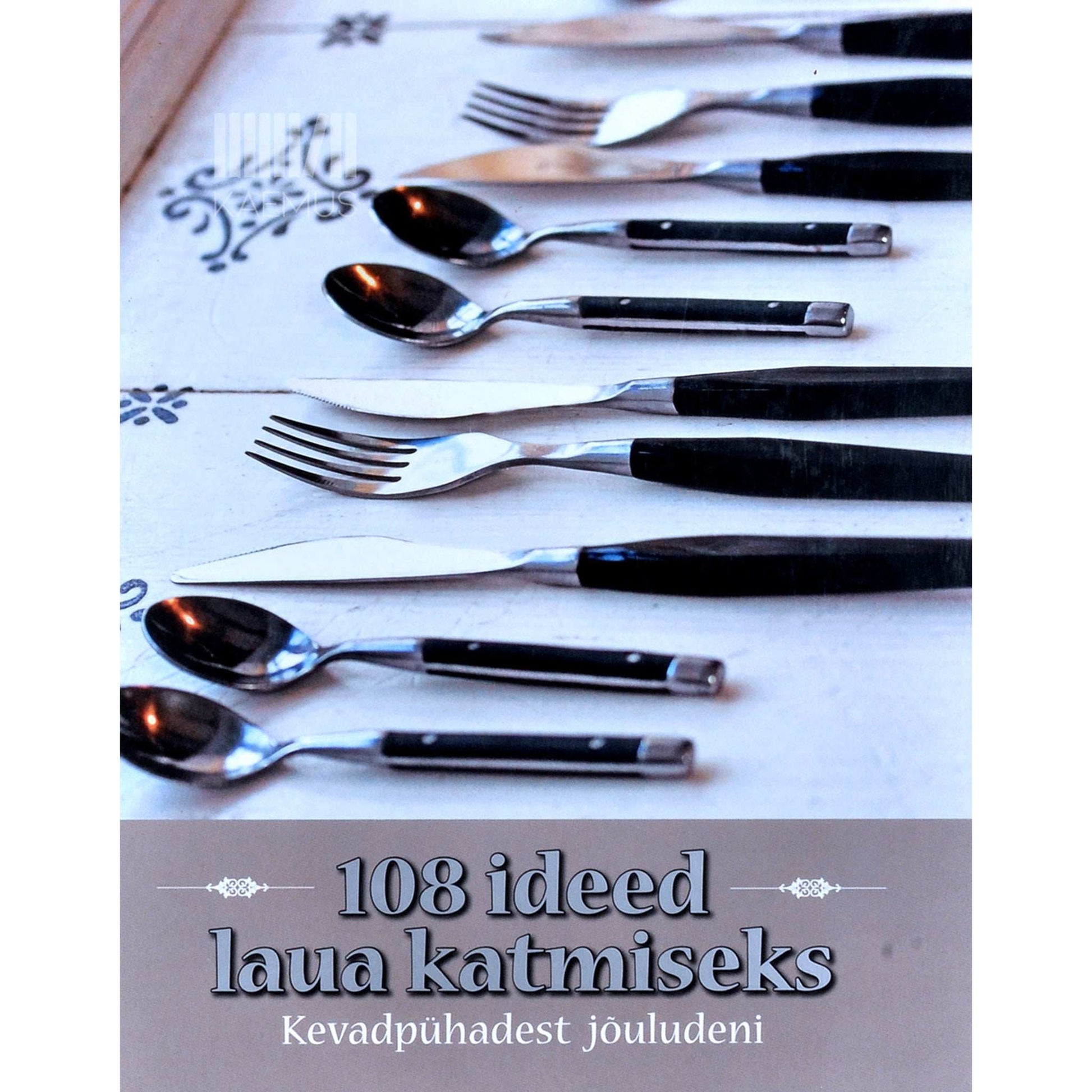 ... - 108 ideed laua katmiseks. Kevadpühadest jõuludeni