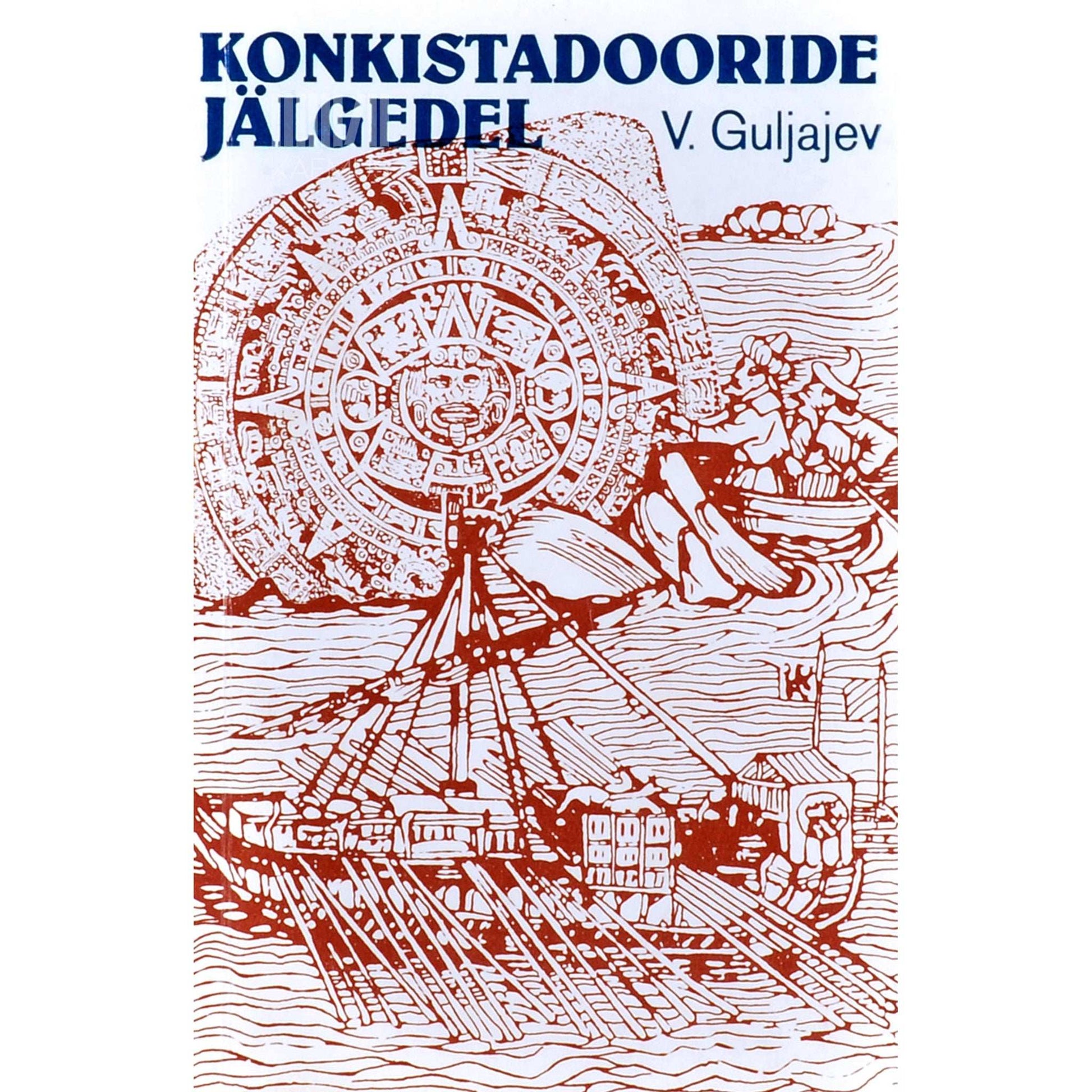 Valeri Guljajev - Konkistadooride jälgedel