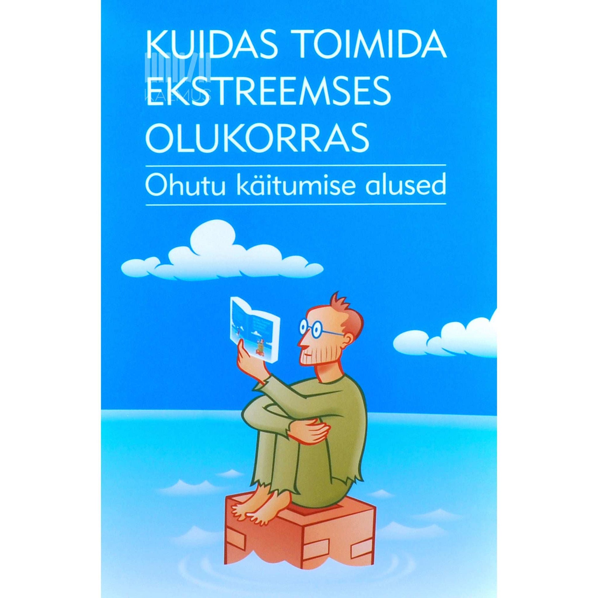 … - Kuidas toimida ekstreemses olukorras. Ohutu käitumise alused