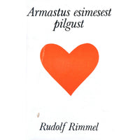 Rudolf Rimmel Armastus esimesest pilgust. Publitsistlike artiklite kogumik